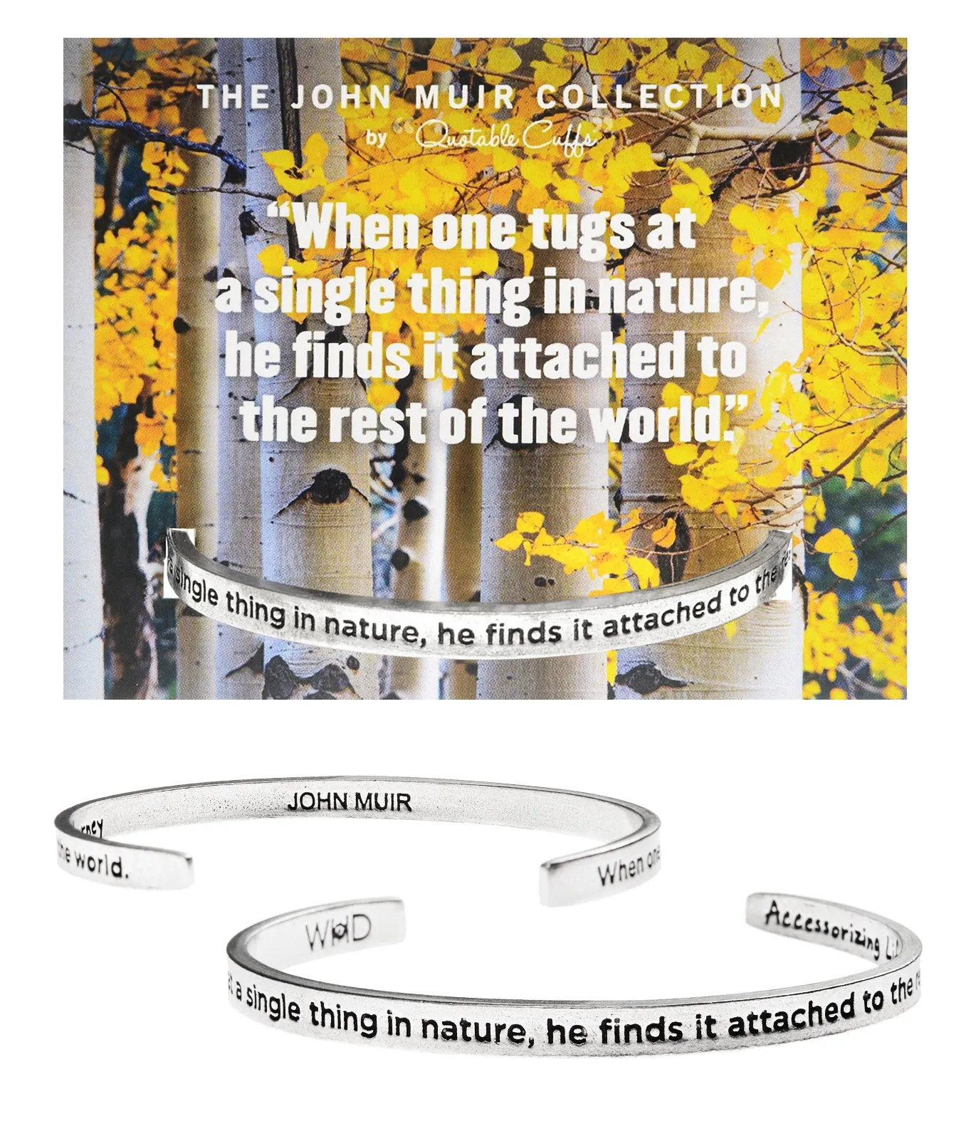When One Tugs at a Single Thing in Nature... John Muir Quotable Cuff Bracelet